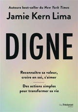 Digne : reconnaître sa valeur, croire en soi, s'aimer : des actions simples pour transformer sa vie - Jamie Kern Lima