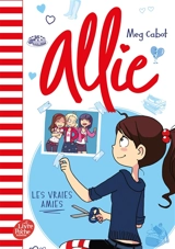 Allie. Vol. 3. Les vraies amies - Meg Cabot