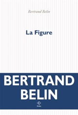 La Figure - Bertrand Belin