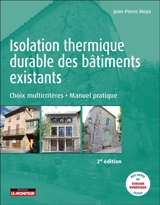 Isolation thermique durable des bâtiments existants : choix multicritères : manuel pratique - Jean-Pierre Moya