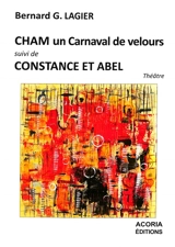 Cham : un carnaval de velours. Constance et Abel - Bernard Gaëtan Lagier
