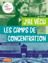 J'ai vécu les camps de concentration : la Shoah : trois rescapés racontent - Simone Lagrange