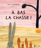 A bas la chasse ! - Eva Lindström