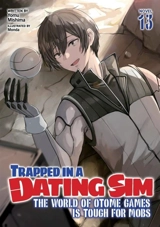 Trapped in a Dating Sim : The World of Otome Games is Tough for Mobs - Mishima, Yomu