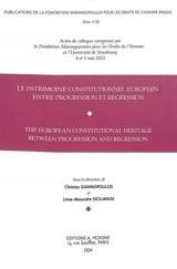 Le patrimoine constitutionnel européen entre progression et régression : actes du colloque. The European constitutional heritage between progression and regression