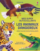 Les animaux dangereux : Mes super autocollants : Dès 5 ans - James, Alice