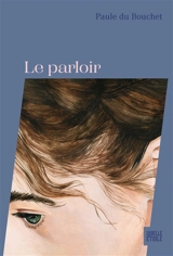 Le parloir - Paule Du Bouchet