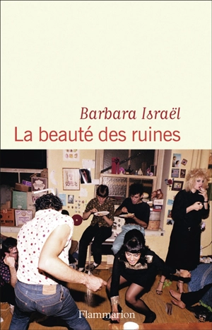 La beauté des ruines - Barbara Israël