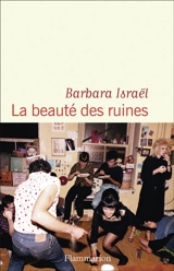 La beauté des ruines - Barbara Israël