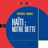 Haïti : notre dette - Frédéric Thomas