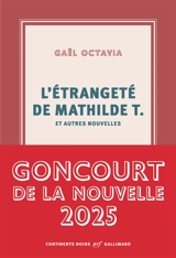 L'étrangeté de Mathilde T. : et autres nouvelles - Gaël Octavia
