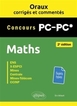 Maths concours PC-PC* : ENS, X-ESPCI, Mines, Centrale, Mines-Télécom, CCINP (CCP) : sujets types - Eric Billault