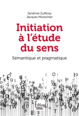 Initiation à l'étude du sens : sémantique et pragmatique - Sandrine Zufferey