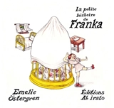 La petite histoire de Franka - Emelie Ostergren