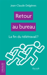 Retour au bureau : la fin du télétravail ? - Jean-Claude Delgènes