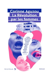La révolution par les femmes - Corinne Aguzou