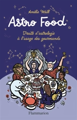 Astro food : traité d'astrologie à l'usage des gourmands - Amélie Weill