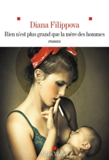 Rien n'est plus grand que la mère des hommes - Diana Filippova