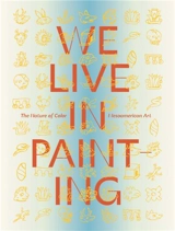 We Live in Painting : The Nature of Color in Mesoamerican Art - Diana Magaloni Kerpel
