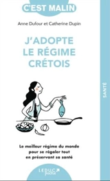 J'adopte le régime crétois : le meilleur régime du monde pour se régaler tout en préservant sa santé - Anne Dufour