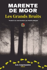 Les grands bruits - Marente de Moor