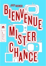Bienvenue mister Chance - Jerzy Nikodem Kosinski