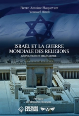 Israël et la guerre mondiale des religions : géopolitique et millénarisme - Pierre-Antoine Plaquevent