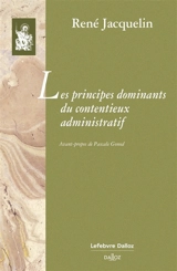 Les principes dominants du contentieux administratif - René Jacquelin