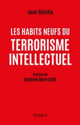 Les habits neufs du terrorisme intellectuel - Jean Sévillia
