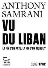 Vu du Liban : la fin d'un pays, la fin d'un monde ? - Anthony Samrani