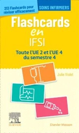 Flashcards en IFSI : toute l'UE 2 et l'UE 4 du semestre 4 : soins infirmiers, 213 flashcards pour réviser efficacement - Julie Violet