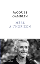 Mère à l'horizon - Jacques Gamblin