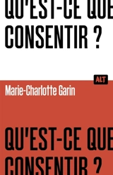 Qu'est-ce que consentir ? - Marie-Charlotte Garin