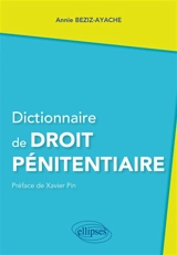Dictionnaire de droit pénitentiaire - Annie Beziz-Ayache