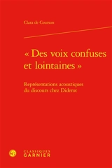 Des voix confuses et lointaines : représentations acoustiques du discours chez Diderot - Clara de Courson