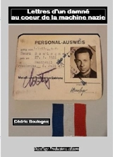 Lettres d'un damné au coeur de la machine nazie - Cédric Boulogne