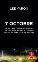 7 octobre : la journée la plus meurtrière de l’histoire d’Israël racontée par les victimes et leurs proches - Lee Yaron
