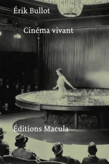 Cinéma vivant - Erik Bullot