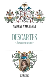 Descartes : j'avance masqué - Antoine Vaucheret