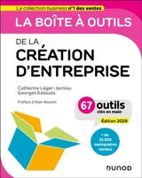 La boîte à outils de la création d'entreprise : 67 outils clés en main - Catherine Léger-Jarniou