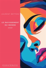 Le ravissement du monde - Laurent Bettoni
