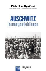 Auschwitz : une monographie de l'humain - Piotr Cywinski