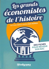 Les grands économistes de l'histoire : des fiches pour réussir son bac - Antoine Faye