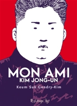 Mon ami Kim Jong-un - Keum-Suk Kim