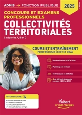 Collectivités territoriales : concours et examens professionnels, catégories A, B et C : cours et entraînement pour réussir écrit et oral, concours 2025 - Pierre-Brice Lebrun