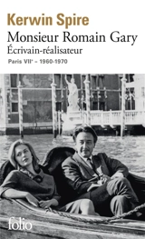 Monsieur Romain Gary. Ecrivain-réalisateur : Paris, VIIe, 1960-1970 - Kerwin Spire