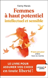 Femmes à haut potentiel intellectuel et sensible : n'ayez pas peur d'être hors-la-norme - Fanny Marais