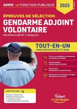 Gendarme adjoint volontaire : épreuves de sélection, GAV APJA et GAV EP, catégorie C : tout-en-un pour réussir écrit et oral, 2025 - Bernadette Lavaud