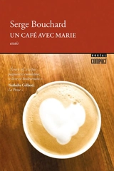 Un café avec Marie - Serge Bouchard