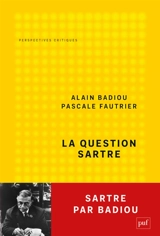 La question Sartre : changer de monde - Alain Badiou